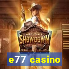 e77 casino